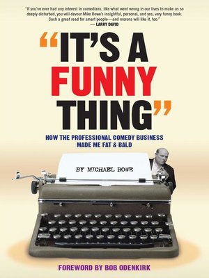 cover image of It's a Funny Thing--How the Professional Comedy Business Made Me Fat & Bald